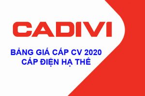 Bảng Giá Cáp Ngầm Hạ Thế CADIVI CV 2020 Mới Nhất
