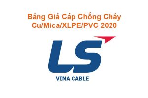 Bảng Báo Giá Cáp Chống Cháy LS Vina Cu/Mica/XLPE/PVC 2020 Mới Nhất