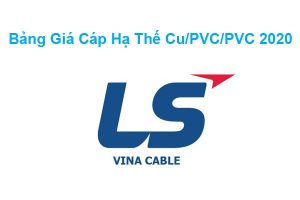 Bảng Báo Giá Cáp Điện Hạ Thế LS Vina Cu/PVC/PVC 2020 Mới Nhất
