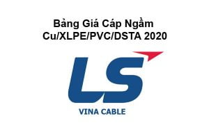 Bảng Báo Giá Cáp Ngầm LS Vina Cu/XLPE/PVC/DSTA 2020 Mới Nhất