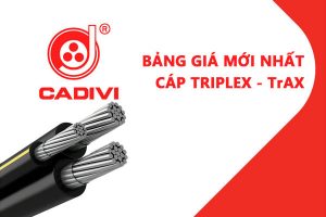 Bảng Giá Cáp Triplex TrAX - CADIVI Mới Nhất - Cáp Multiplex