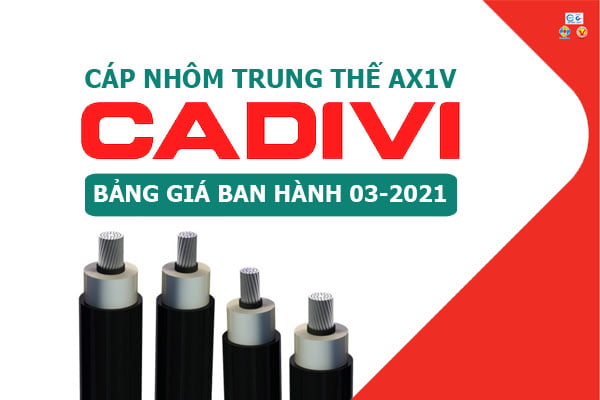Bảng Giá: Cáp Nhôm Trung Thế AX1V - CADIVI [Mới Ban Hành 3/2021]
