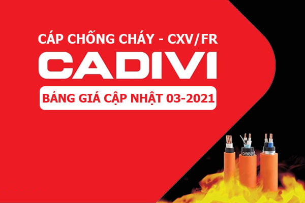 Bảng Giá Mới Cập Nhật [3/2021]: Cáp CXV/FR - Cáp Chống Cháy CADIVI