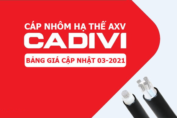 Bảng Giá: Cáp Nhôm Hạ Thế CADIVI AXV [Cập Nhật 3/2021]
