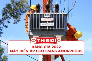 Bảng Giá 2022 Máy Biến Áp Ecotrans Thibidi Amorphous