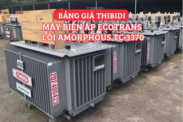 Cập Nhật Giá Máy Biến Áp Ecotrans Thibidi Amorphous TC 3370