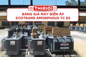 Bảng Giá: Máy Biến Áp Ecotrans Thibidi Amorphous TCKT: 62/QĐ EVN