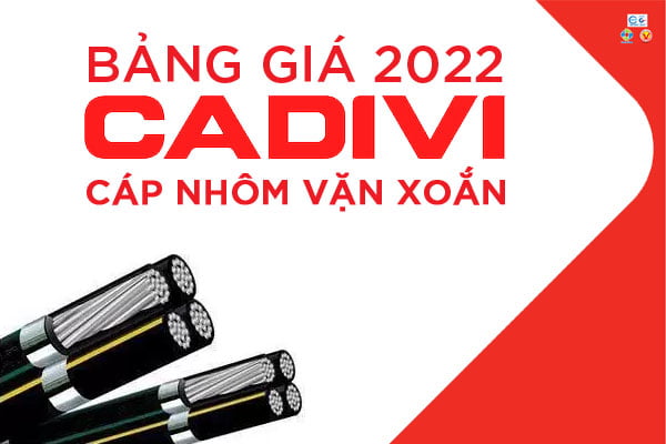 [CẬP NHẬT] Bảng Giá Cáp Nhôm Vặn Xoắn CADIVI 2022 