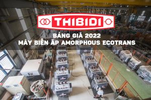 Báo Giá Máy Biến Áp Thibidi Amorphous Ecotrans Mới Nhất 2022