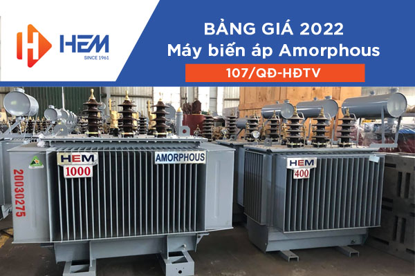 Bảng Giá Máy Biến Áp Amorphous HEM 2022 (107/QĐ-HĐTV)