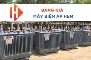Bảng Giá Đại Lý Máy Biến Áp HEM 2022 - CK Cao