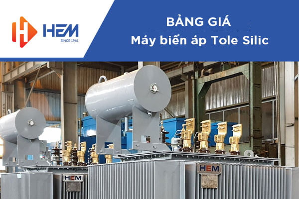 Máy Biến Áp HEM Tole Silic - Báo Giá Chiết Khấu Cao 2022