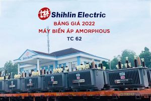 Bảng Giá Máy Biến Áp SHIHLIN Amorphous 2022 - Tiêu Chuẩn 62