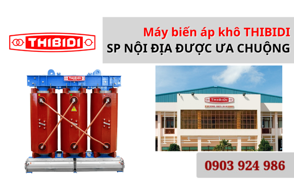 Máy biến áp khô THIBIDI – Sản phẩm nội địa được ưa chuộng